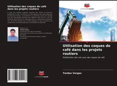 Capa do livro de Utilisation des coques de café dans les projets routiers 