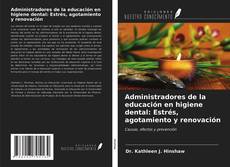 Couverture de Administradores de la educación en higiene dental: Estrés, agotamiento y renovación