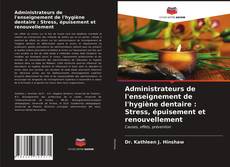 Couverture de Administrateurs de l'enseignement de l'hygiène dentaire : Stress, épuisement et renouvellement