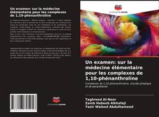 Un examen: sur la médecine élémentaire pour les complexes de 1,10-phénanthroline kitap kapağı