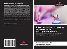 Bookcover of Effectiveness of irrigating substances in necropulpectomies