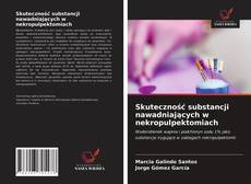 Portada del libro de Skuteczność substancji nawadniających w nekropulpektomiach