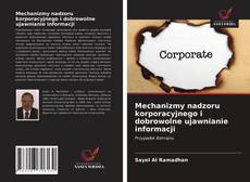 Обложка Mechanizmy nadzoru korporacyjnego i dobrowolne ujawnianie informacji
