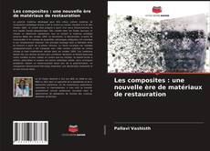 Copertina di Les composites : une nouvelle ère de matériaux de restauration