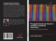 Capa do livro de Przygotowanie do tkania i systemy szybkiej wymiany: 