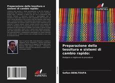 Capa do livro de Preparazione della tessitura e sistemi di cambio rapido: 