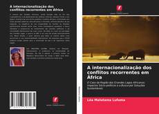 Capa do livro de A internacionalização dos conflitos recorrentes em África 