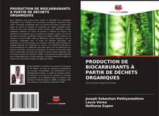 Bookcover of PRODUCTION DE BIOCARBURANTS À PARTIR DE DÉCHETS ORGANIQUES