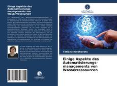 Portada del libro de Einige Aspekte des Automatisierungs- managements von Wasserressourcen