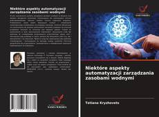 Обложка Niektóre aspekty automatyzacji zarządzania zasobami wodnymi