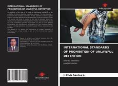 Capa do livro de INTERNATIONAL STANDARDS OF PROHIBITION OF UNLAWFUL DETENTION 