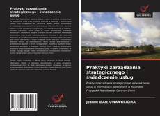 Praktyki zarządzania strategicznego i świadczenie usług kitap kapağı