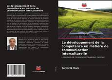 Bookcover of Le développement de la compétence en matière de communication interculturelle