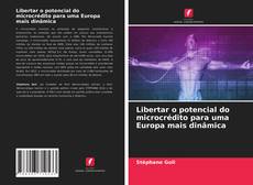 Capa do livro de Libertar o potencial do microcrédito para uma Europa mais dinâmica 