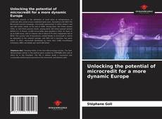 Capa do livro de Unlocking the potential of microcredit for a more dynamic Europe 