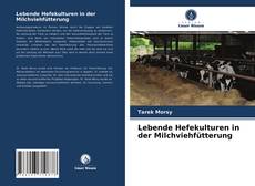 Buchcover von Lebende Hefekulturen in der Milchviehfütterung