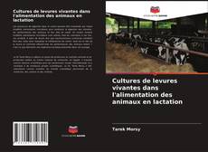 Capa do livro de Cultures de levures vivantes dans l'alimentation des animaux en lactation 