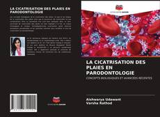 Copertina di LA CICATRISATION DES PLAIES EN PARODONTOLOGIE