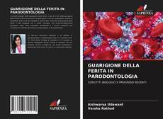 GUARIGIONE DELLA FERITA IN PARODONTOLOGIA的封面