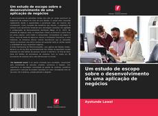 Capa do livro de Um estudo de escopo sobre o desenvolvimento de uma aplicação de negócios 