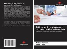 Capa do livro de Efficiency in the conduct of construction arbitration 