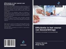 Buchcover von Efficiëntie in het voeren van bouwarbitrage
