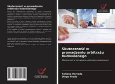 Обложка Skuteczność w prowadzeniu arbitrażu budowlanego