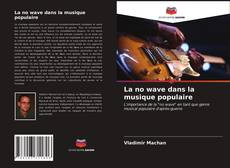 Copertina di La no wave dans la musique populaire
