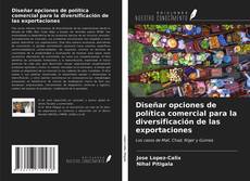 Bookcover of Diseñar opciones de política comercial para la diversificación de las exportaciones