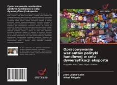 Borítókép a  Opracowywanie wariantów polityki handlowej w celu dywersyfikacji eksportu - hoz