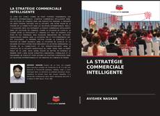 Bookcover of LA STRATÉGIE COMMERCIALE INTELLIGENTE