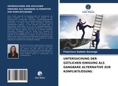 Borítókép a  UNTERSUCHUNG DER GÜTLICHEN EINIGUNG ALS GANGBARE ALTERNATIVE ZUR KONFLIKTLÖSUNG - hoz