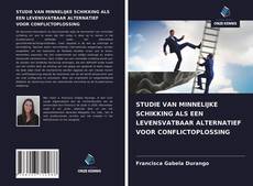 Buchcover von STUDIE VAN MINNELIJKE SCHIKKING ALS EEN LEVENSVATBAAR ALTERNATIEF VOOR CONFLICTOPLOSSING