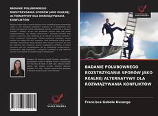 Couverture de BADANIE POLUBOWNEGO ROZSTRZYGANIA SPORÓW JAKO REALNEJ ALTERNATYWY DLA ROZWIĄZYWANIA KONFLIKTÓW