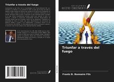 Triunfar a través del fuego kitap kapağı