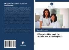 Couverture de Pflegekräfte und ihr Stress am Arbeitsplatz