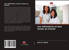 Couverture de Les infirmières et leur stress au travail