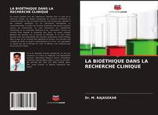 Capa do livro de LA BIOÉTHIQUE DANS LA RECHERCHE CLINIQUE 