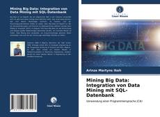 Обложка Mining Big Data: Integration von Data Mining mit SQL-Datenbank