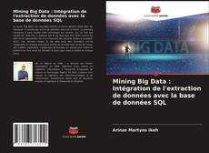 Couverture de Mining Big Data : Intégration de l'extraction de données avec la base de données SQL