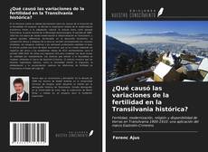 ¿Qué causó las variaciones de la fertilidad en la Transilvania histórica? kitap kapağı