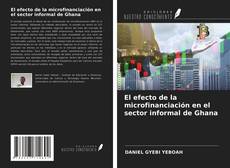 Buchcover von El efecto de la microfinanciación en el sector informal de Ghana