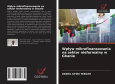 Обложка Wpływ mikrofinansowania na sektor nieformalny w Ghanie