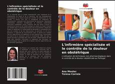 Bookcover of L'infirmière spécialisée et le contrôle de la douleur en obstétrique