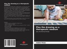 Capa do livro de Play the drawing as a therapeutic medium 