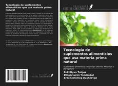 Capa do livro de Tecnología de suplementos alimenticios que usa materia prima natural 