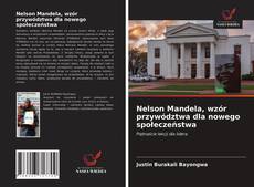 Bookcover of Nelson Mandela, wzór przywództwa dla nowego społeczeństwa