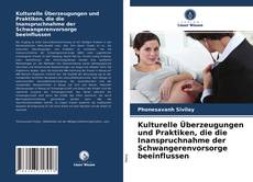 Copertina di Kulturelle Überzeugungen und Praktiken, die die Inanspruchnahme der Schwangerenvorsorge beeinflussen