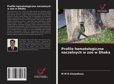 Bookcover of Profile hematologiczne naczelnych w zoo w Dhaka