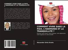 COMMENT VIVRE DANS LA PAIX, L'HARMONIE ET LA TRANQUILLITÉ ? kitap kapağı